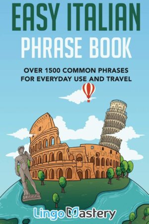 Easy Italian Phrase Book: Over 1500 Common Phrases For Everyday Use And Travel Paperback – February 10, 2020 by Lingo Mastery (Author)