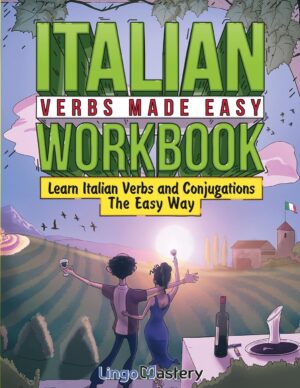 Italian Verbs Made Easy Workbook: Learn Italian Verbs and Conjugations The Easy Way Paperback – June 1, 2023 by Lingo Mastery (Author)