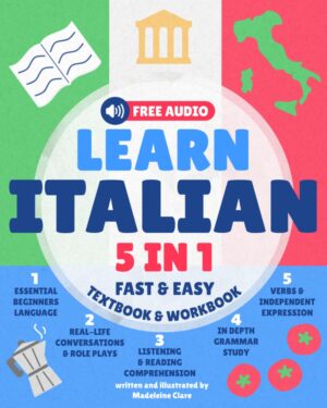 Learn Italian for Adults 5-in-1 Textbook & Workbook: Fast and Easy from Beginner to Fluent with Confidence Paperback – September 19, 2025 by Miss Madeleine Clare (Author)