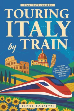 Touring Italy by Train: Essential Italy Travel Tips and Easy Self-Guided Itineraries for First-Time Visitors (Real Travel Guides) Paperback – June 28, 2025 by Elena Rossetti (Author)
